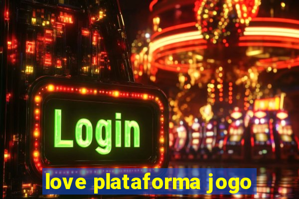 love plataforma jogo